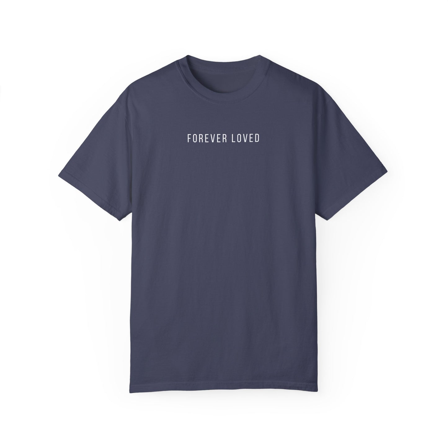 Forever Loved | Comfort Colors T