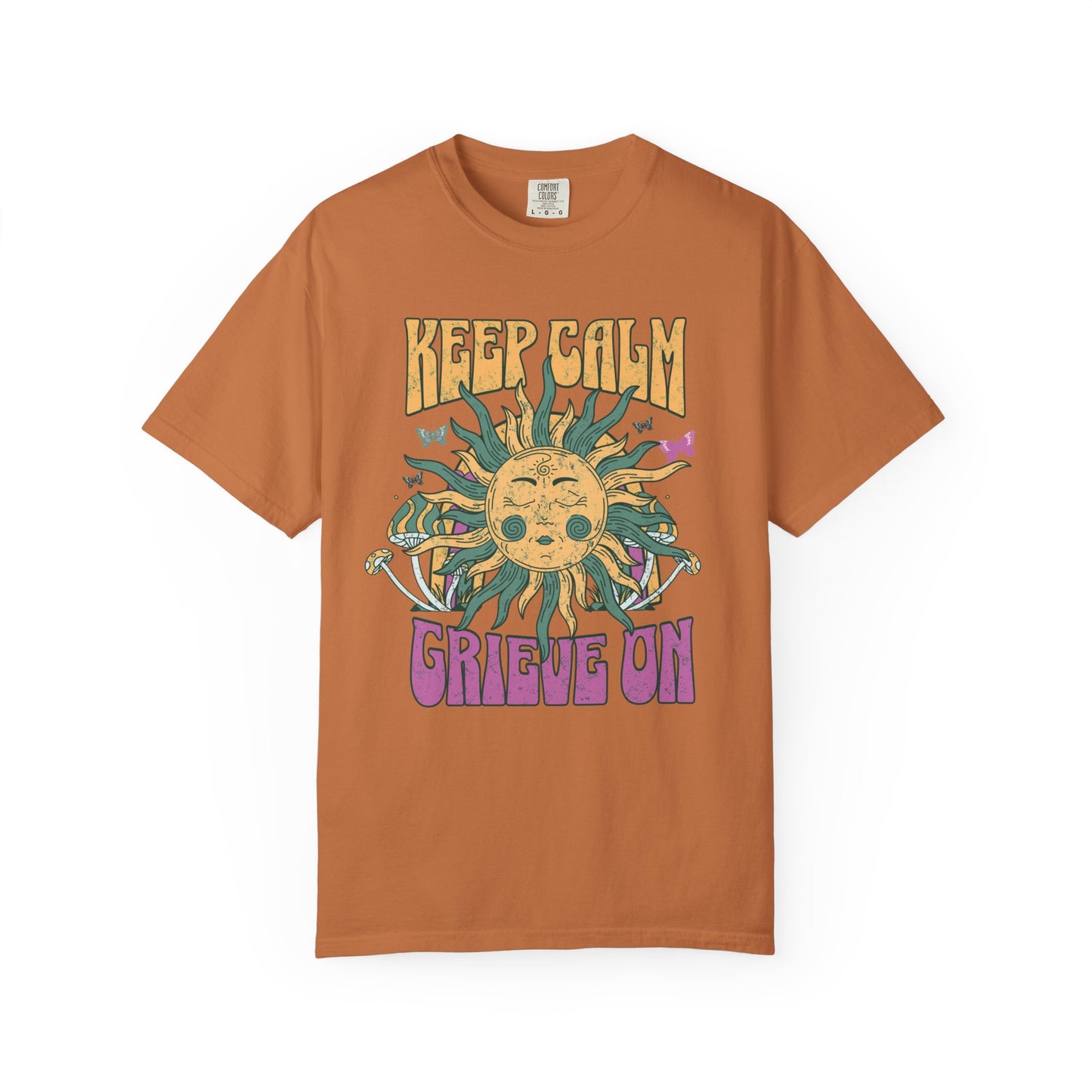 Keep Calm Grieve On | Comfort Colors Tee