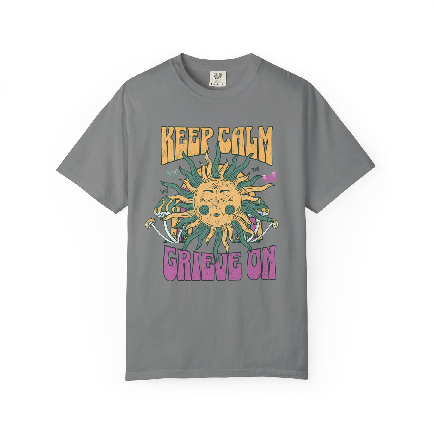 Keep Calm Grieve On | Comfort Colors Tee