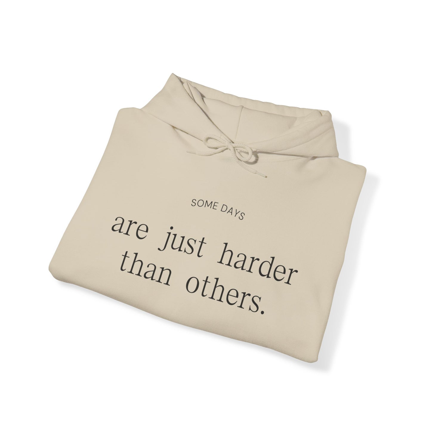Some Days Are Just Harder Than Others | Hoodie