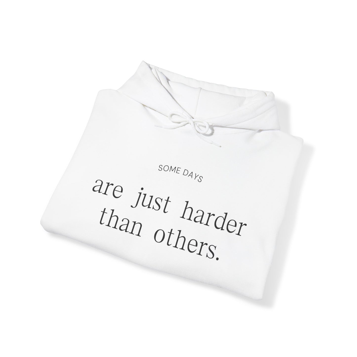 Some Days Are Just Harder Than Others | Hoodie