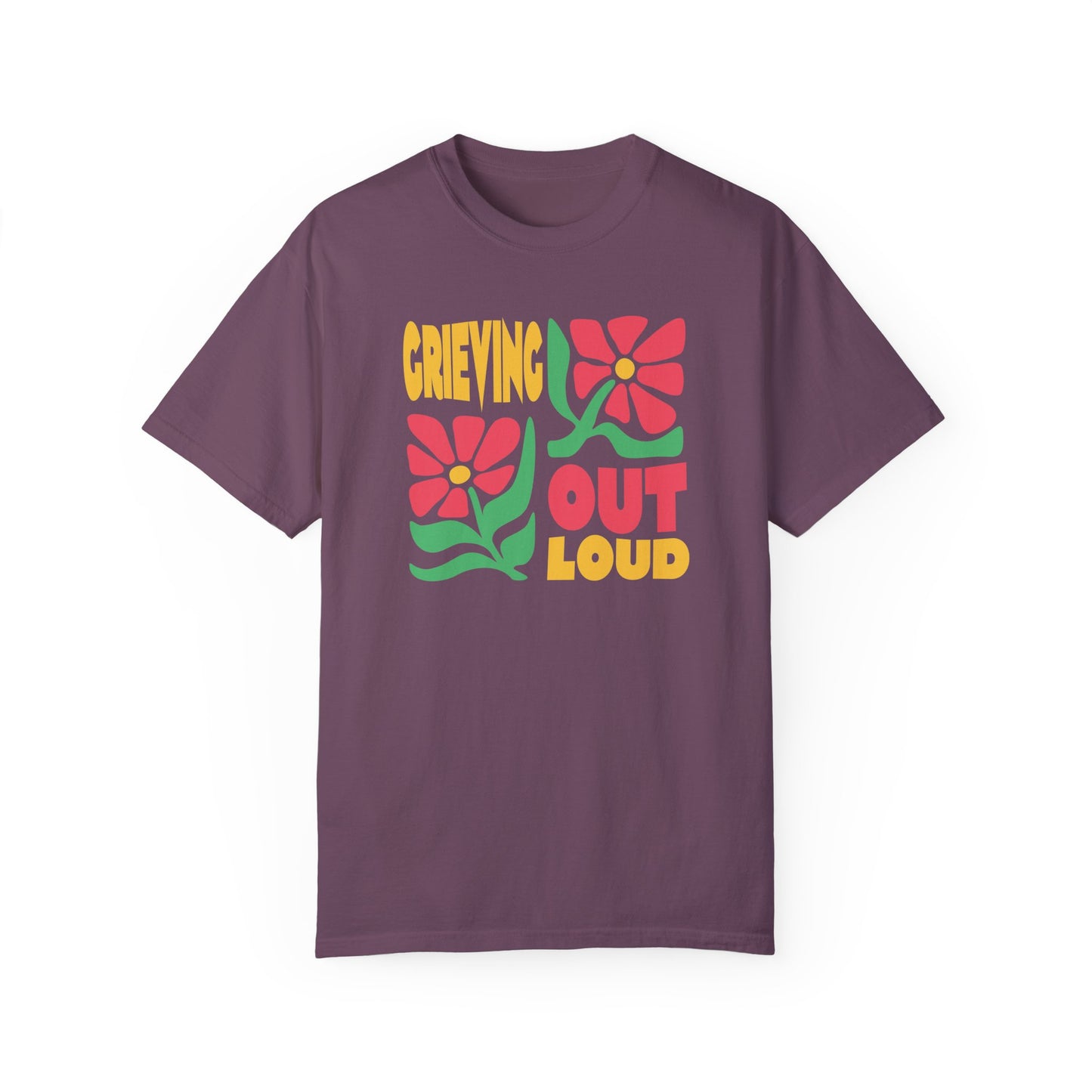 Grieving Out Loud | Comfort Colors T