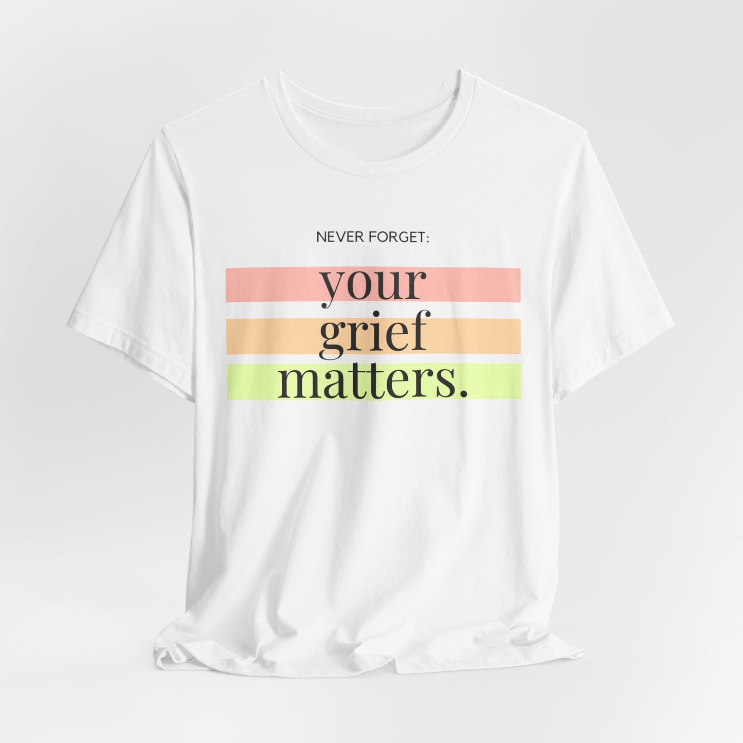 Your Grief Matters | T Shirt