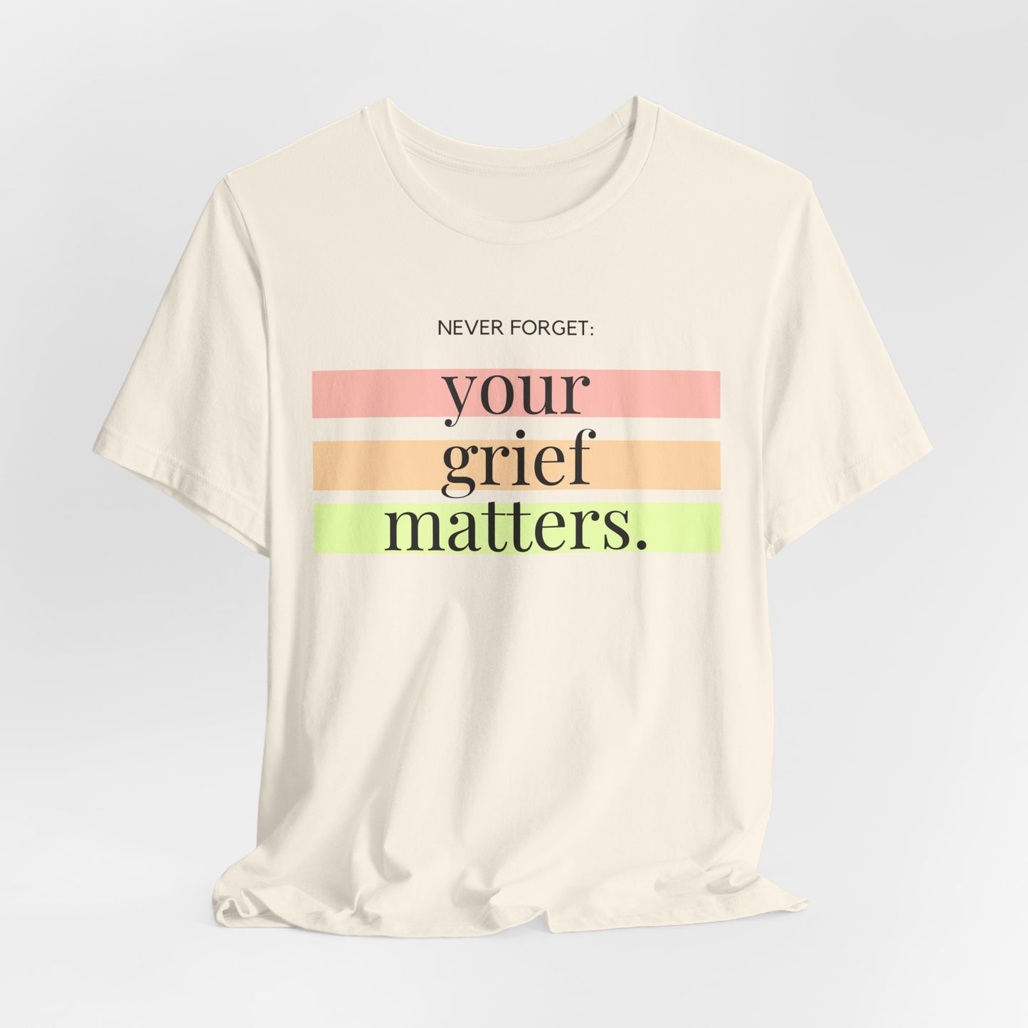 Your Grief Matters | T Shirt