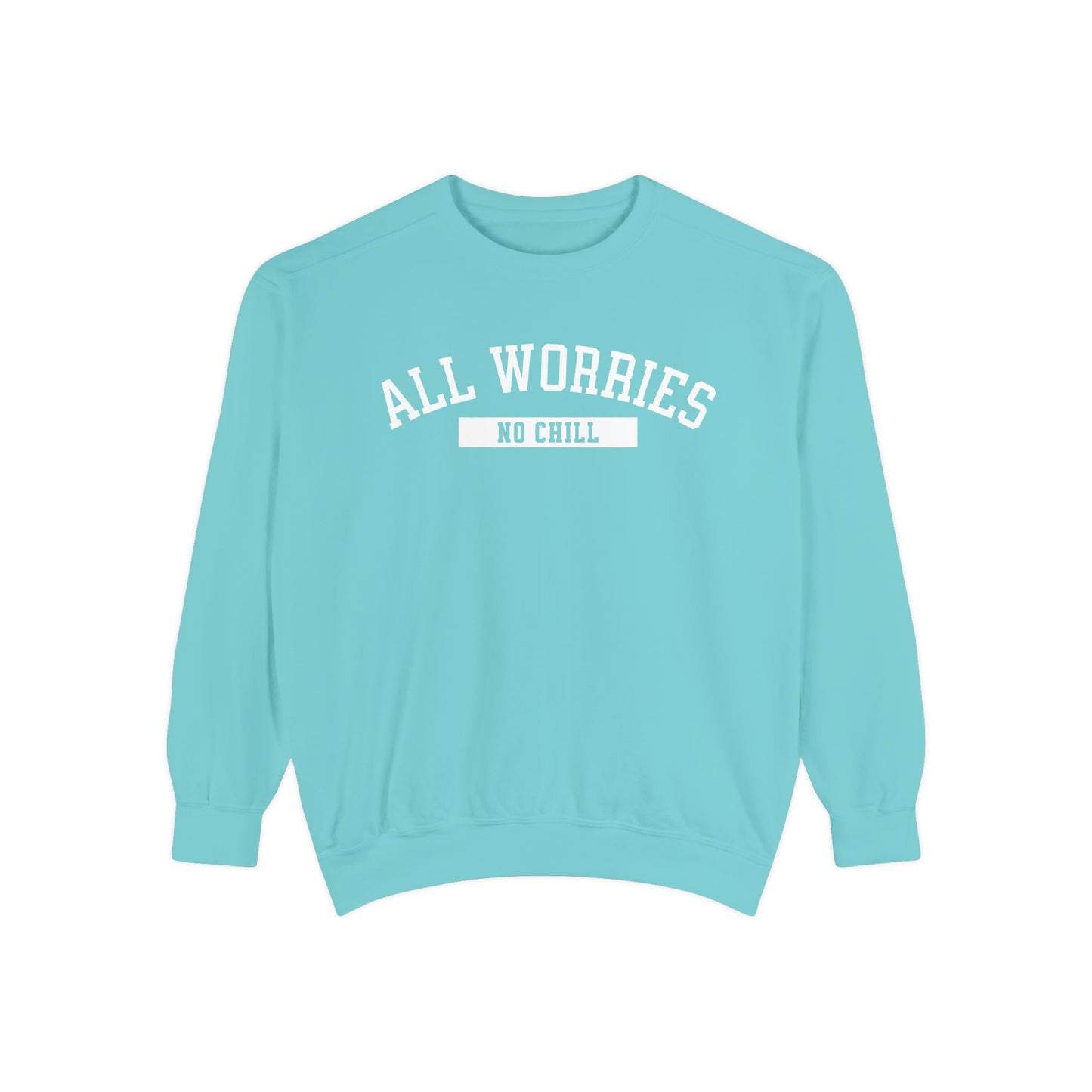 All Worries No Chill | Comfort Colors Crewneck Sweatshirt