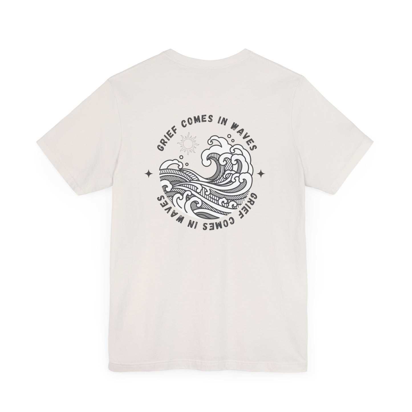 Grief Comes In Waves | T Shirt