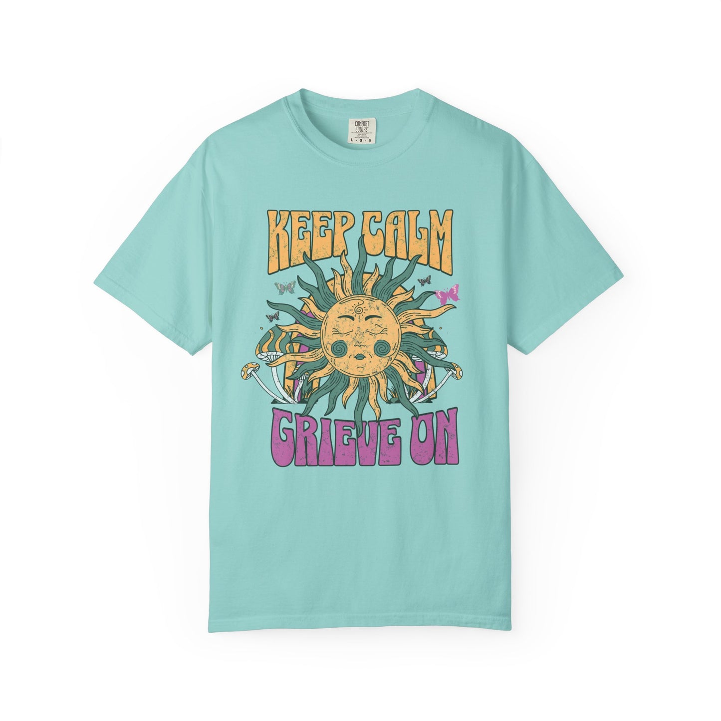 Keep Calm Grieve On | Comfort Colors Tee