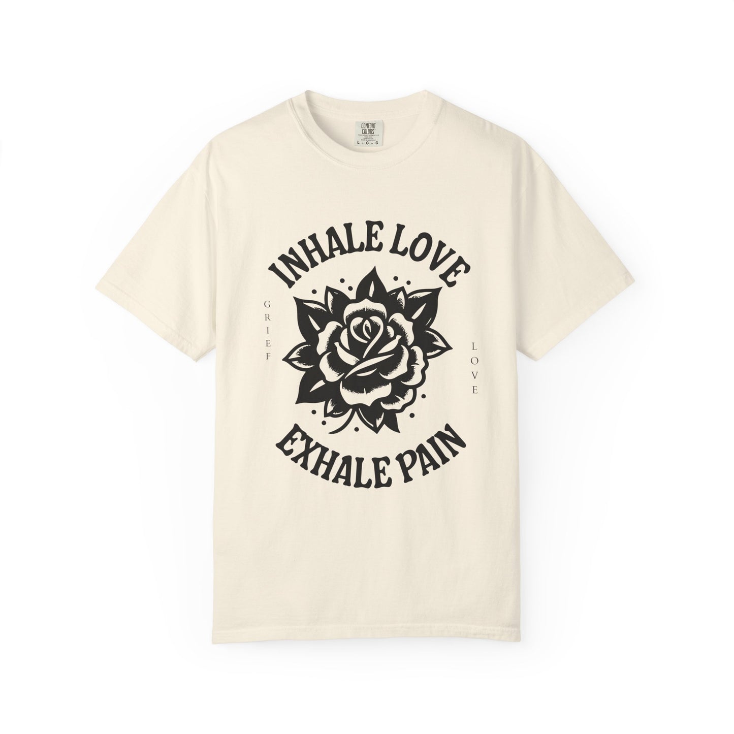 Inhale Love Exhale Pain | Comfort Colors Tee