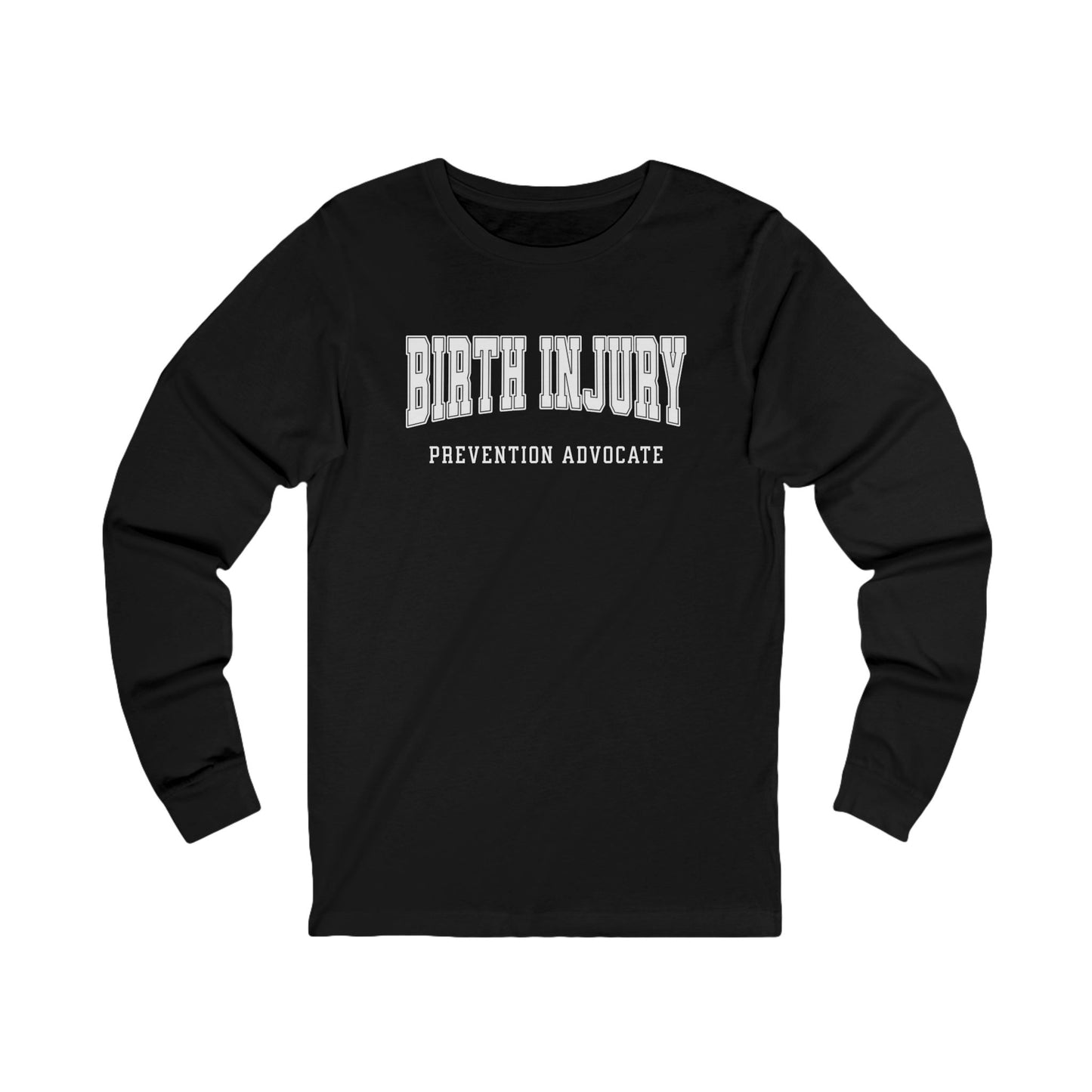 Birth Injury Prevention Advocate (Custom Text Option On Back) | Long Sleeve