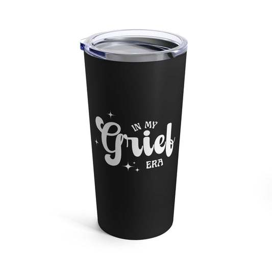 In My Grief Era  | Tumbler 20oz