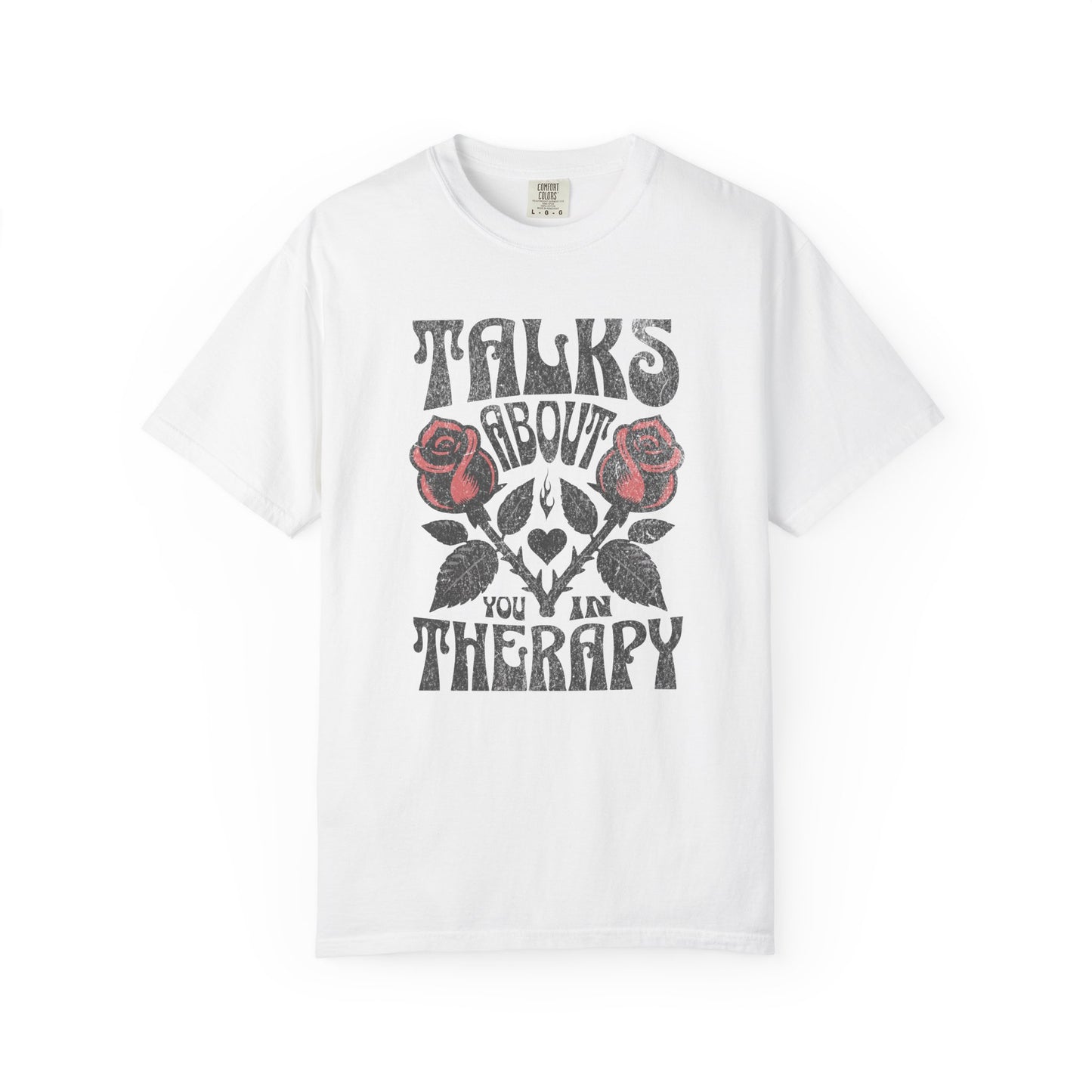 Talks About You In Therapy | Comfort Colors Tee