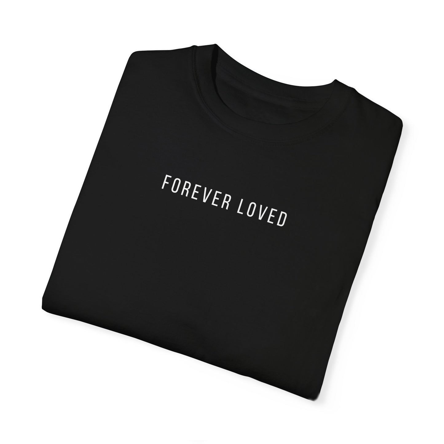 Forever Loved | Comfort Colors T