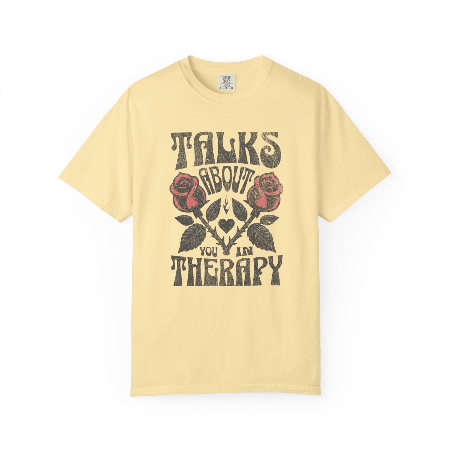 Talks About You In Therapy | Comfort Colors Tee