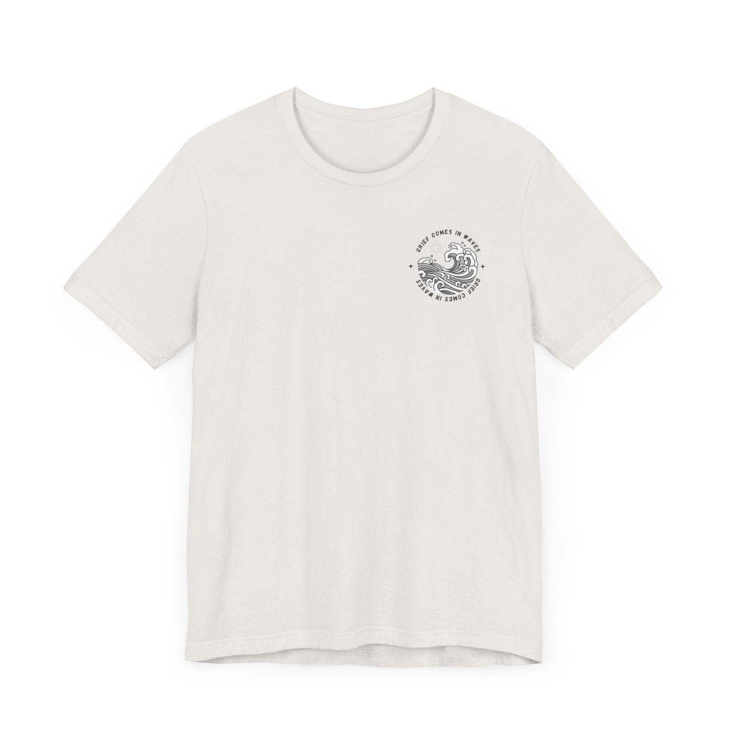 Grief Comes In Waves | T Shirt