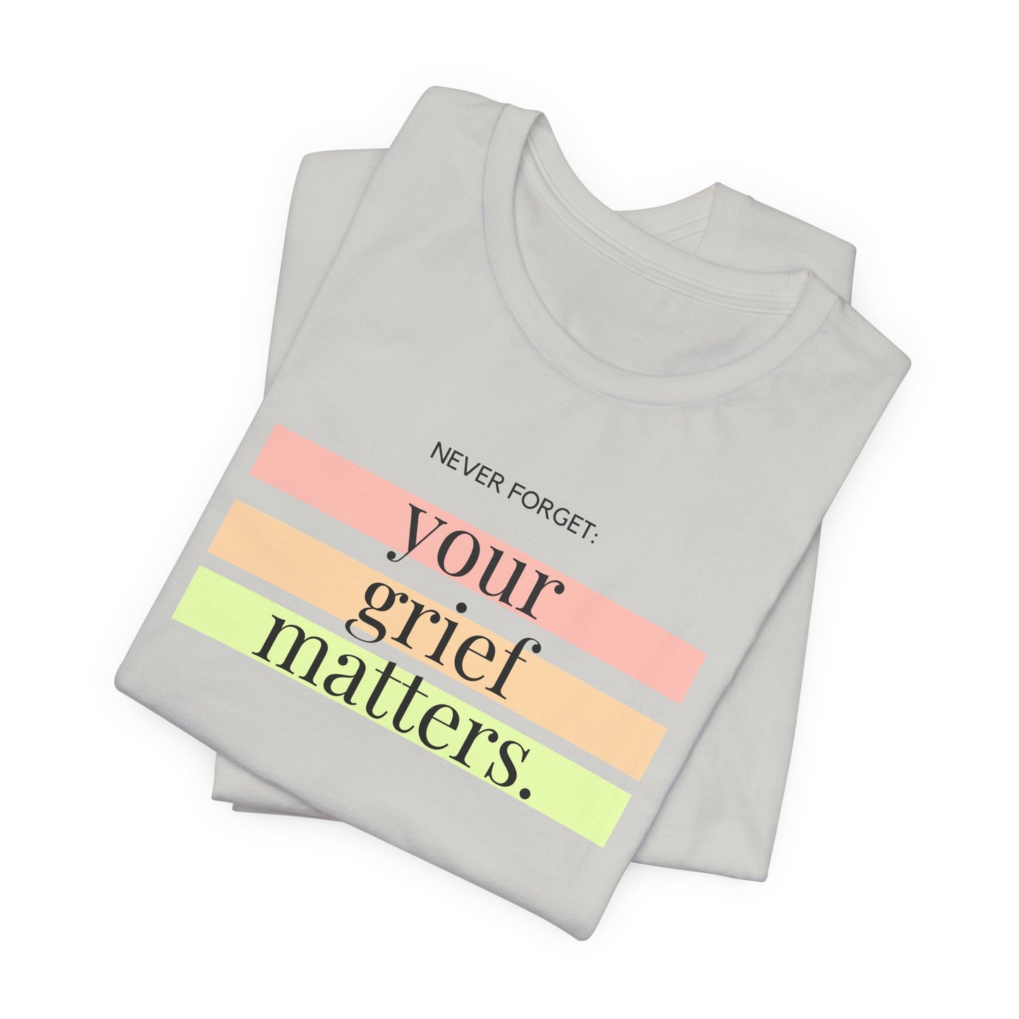 Your Grief Matters | T Shirt