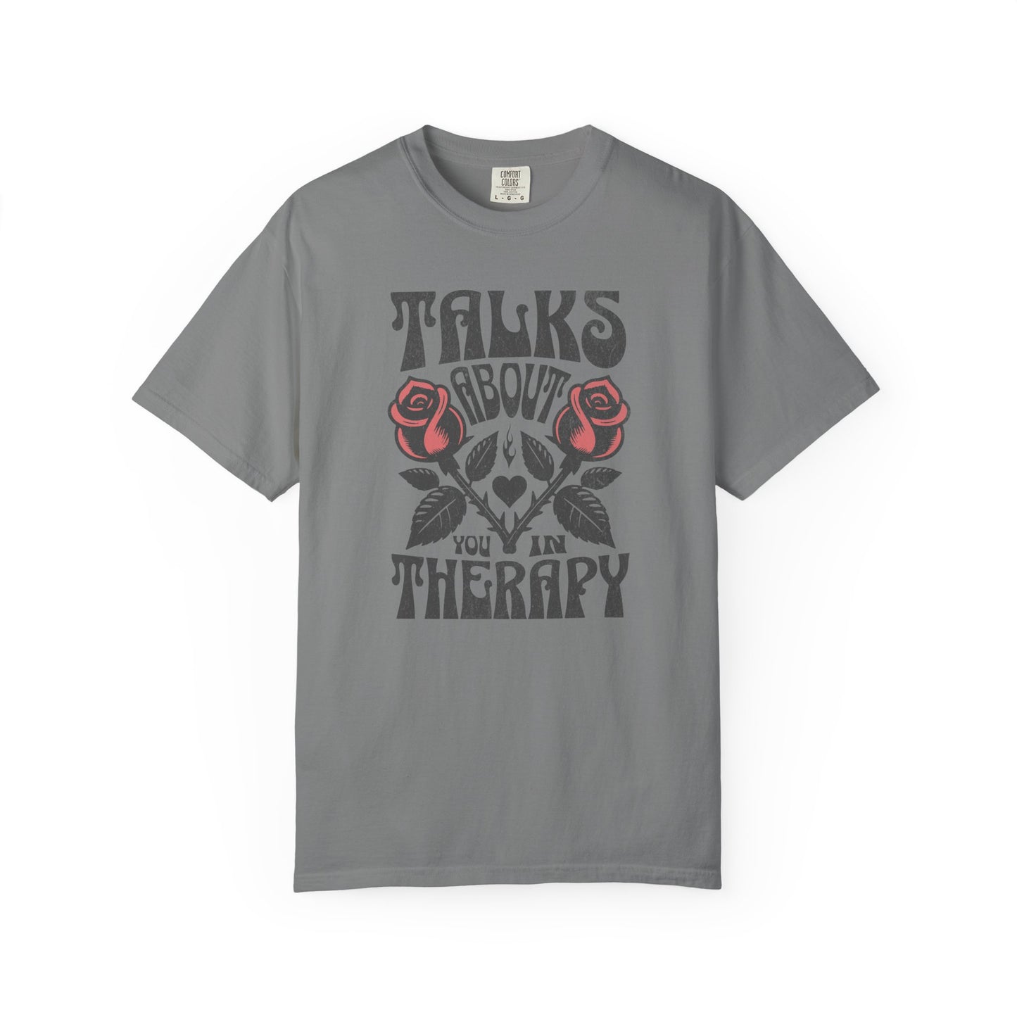 Talks About You In Therapy | Comfort Colors Tee