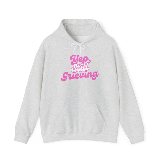 Yep, Still Grieving | Hoodie