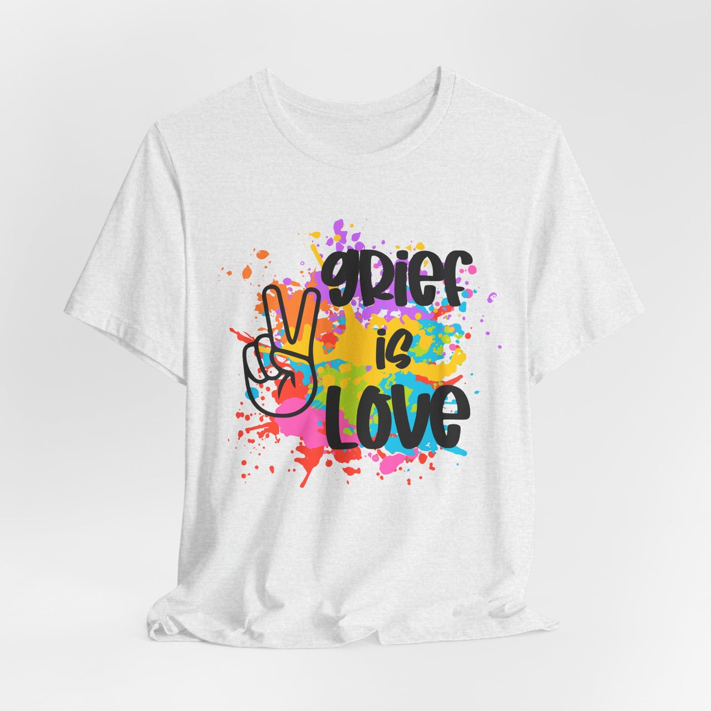 Grief Is Love | Paint Splatter T Shirt