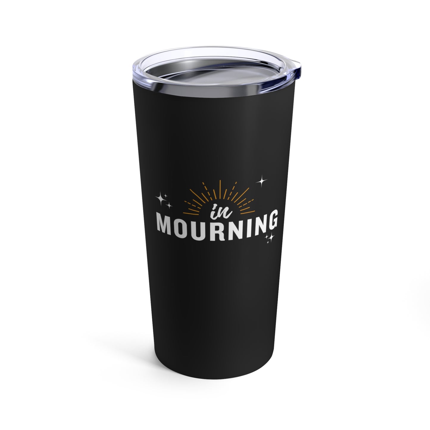 In Mourning | Tumbler 20oz