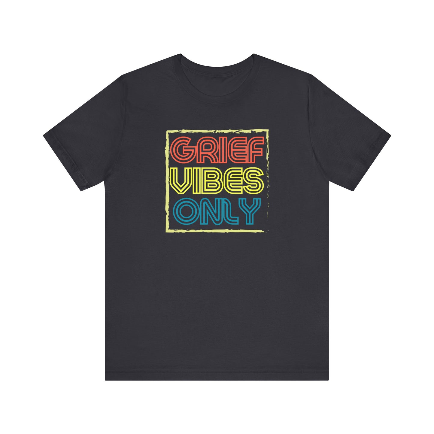 Grief Vibes | T Shirt