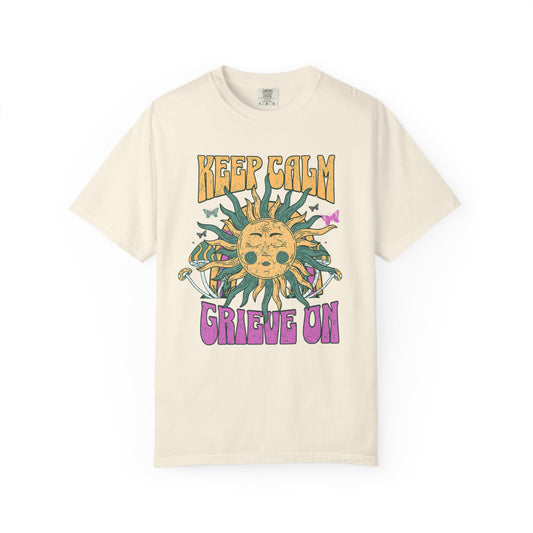 Keep Calm Grieve On | Comfort Colors Tee