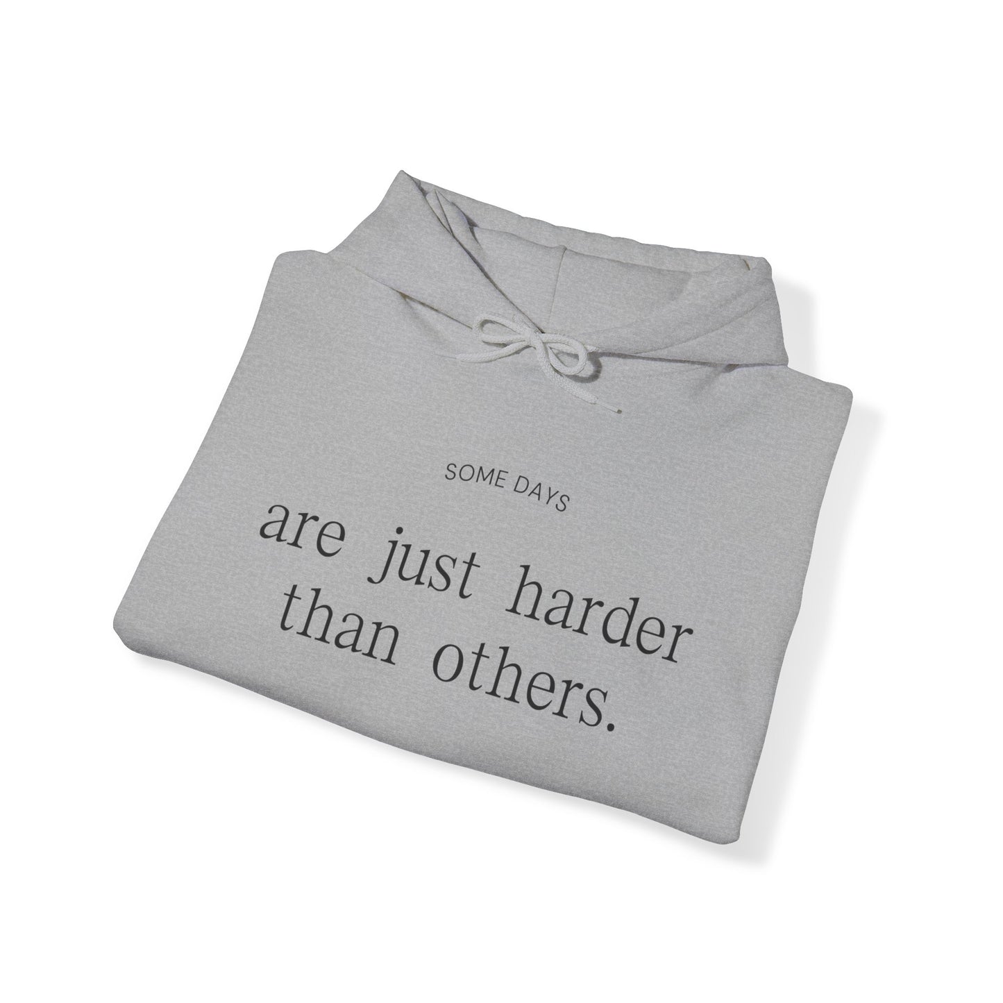 Some Days Are Just Harder Than Others | Hoodie