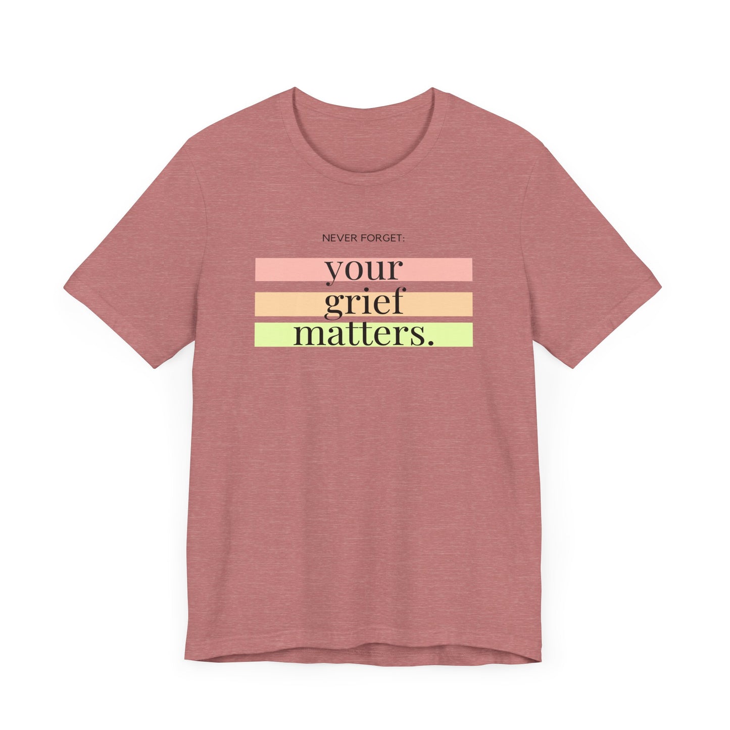 Your Grief Matters | T Shirt