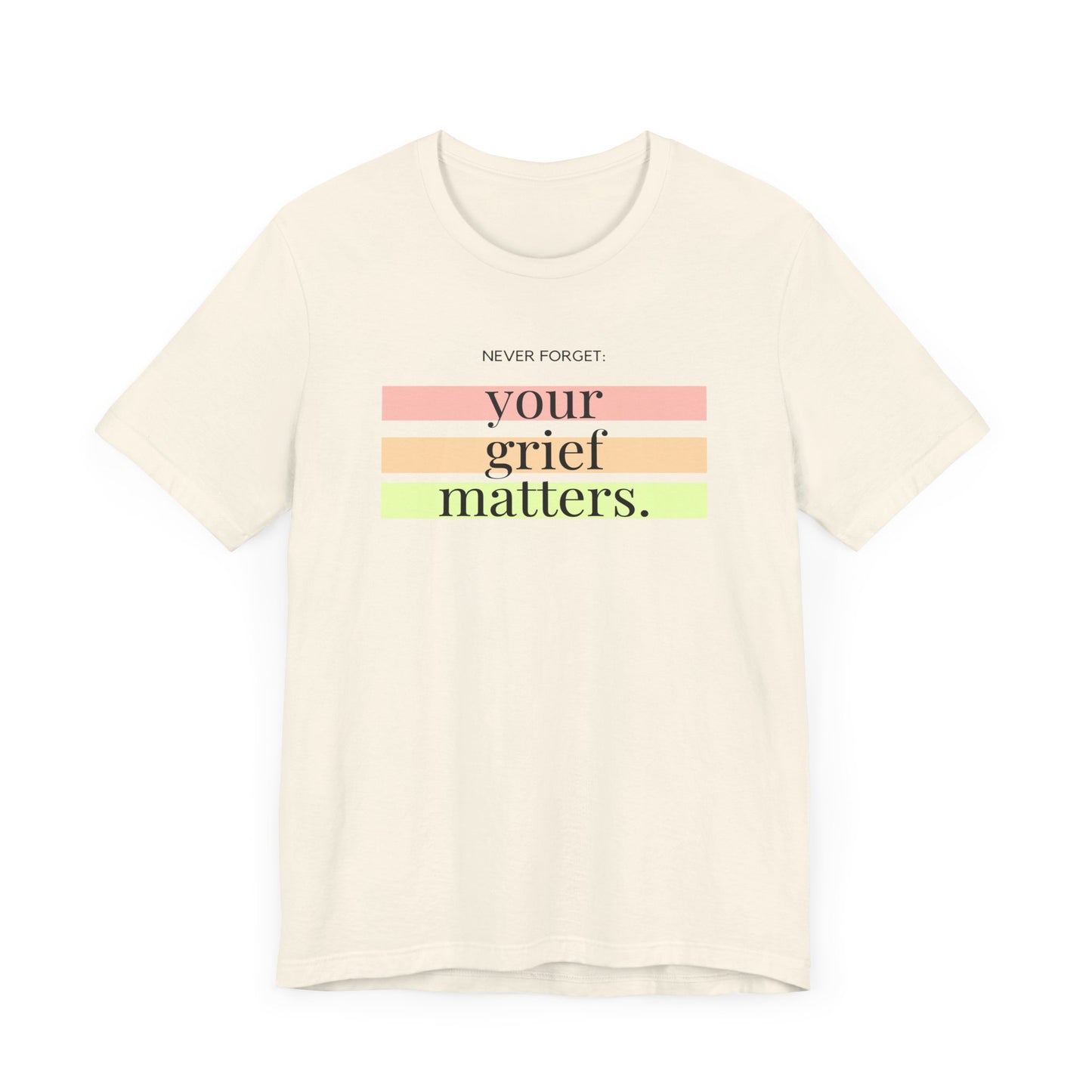 Your Grief Matters | T Shirt