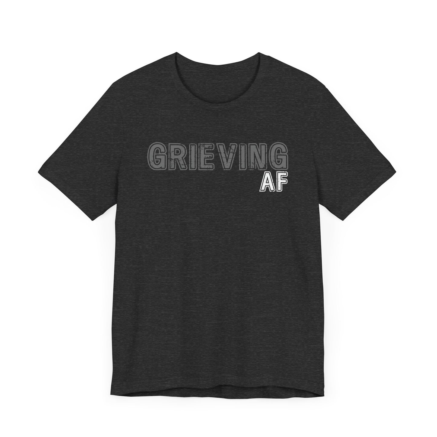 Grieving AF | T Shirt