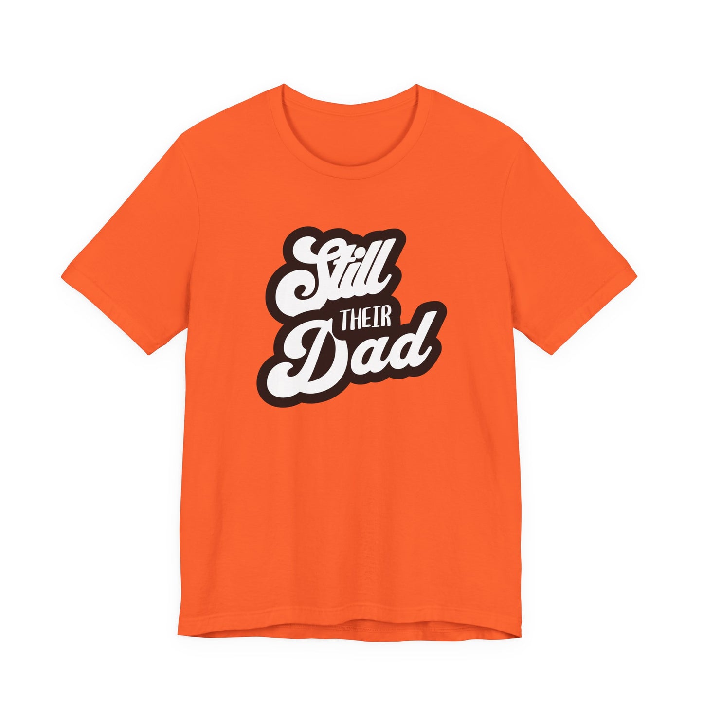 Still Their Dad| T Shirt