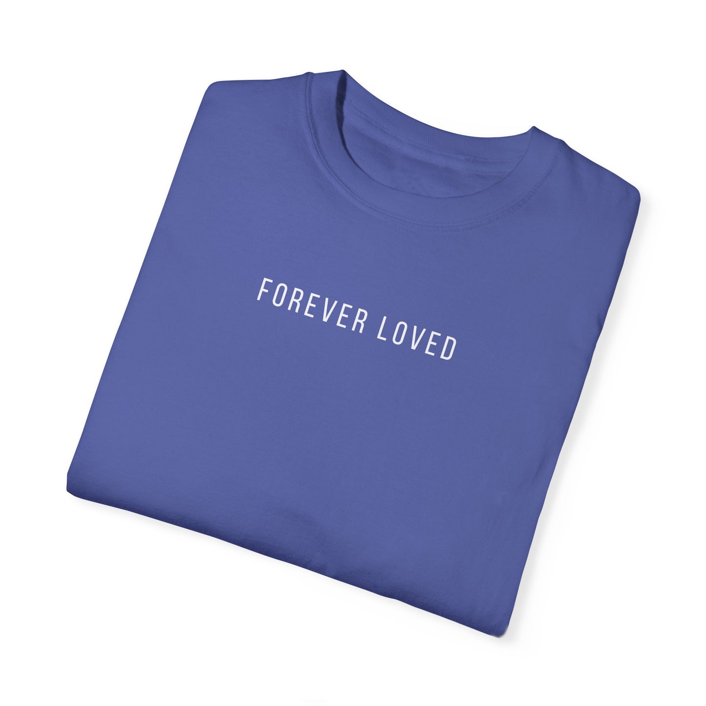 Forever Loved | Comfort Colors T