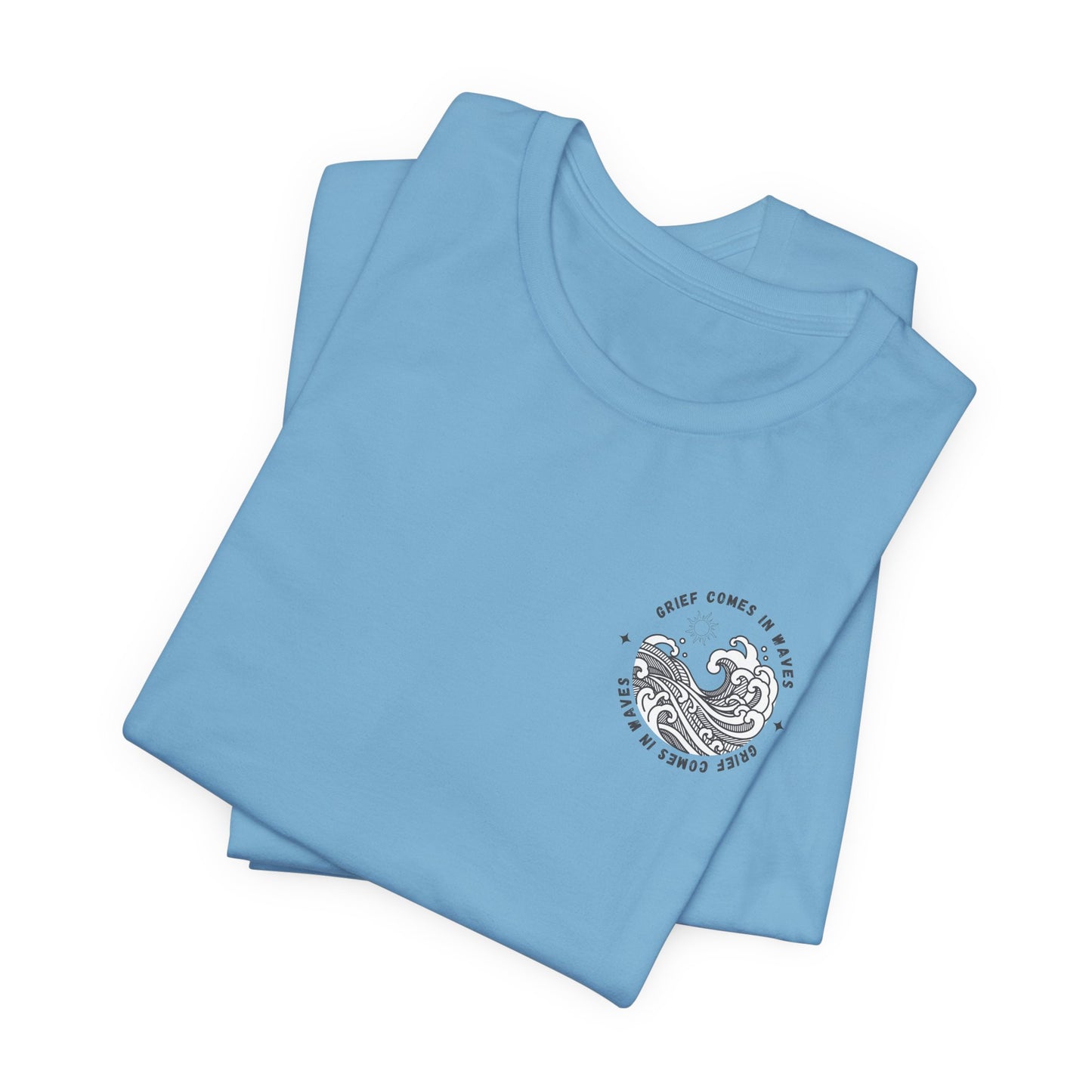 Grief Comes In Waves | T Shirt