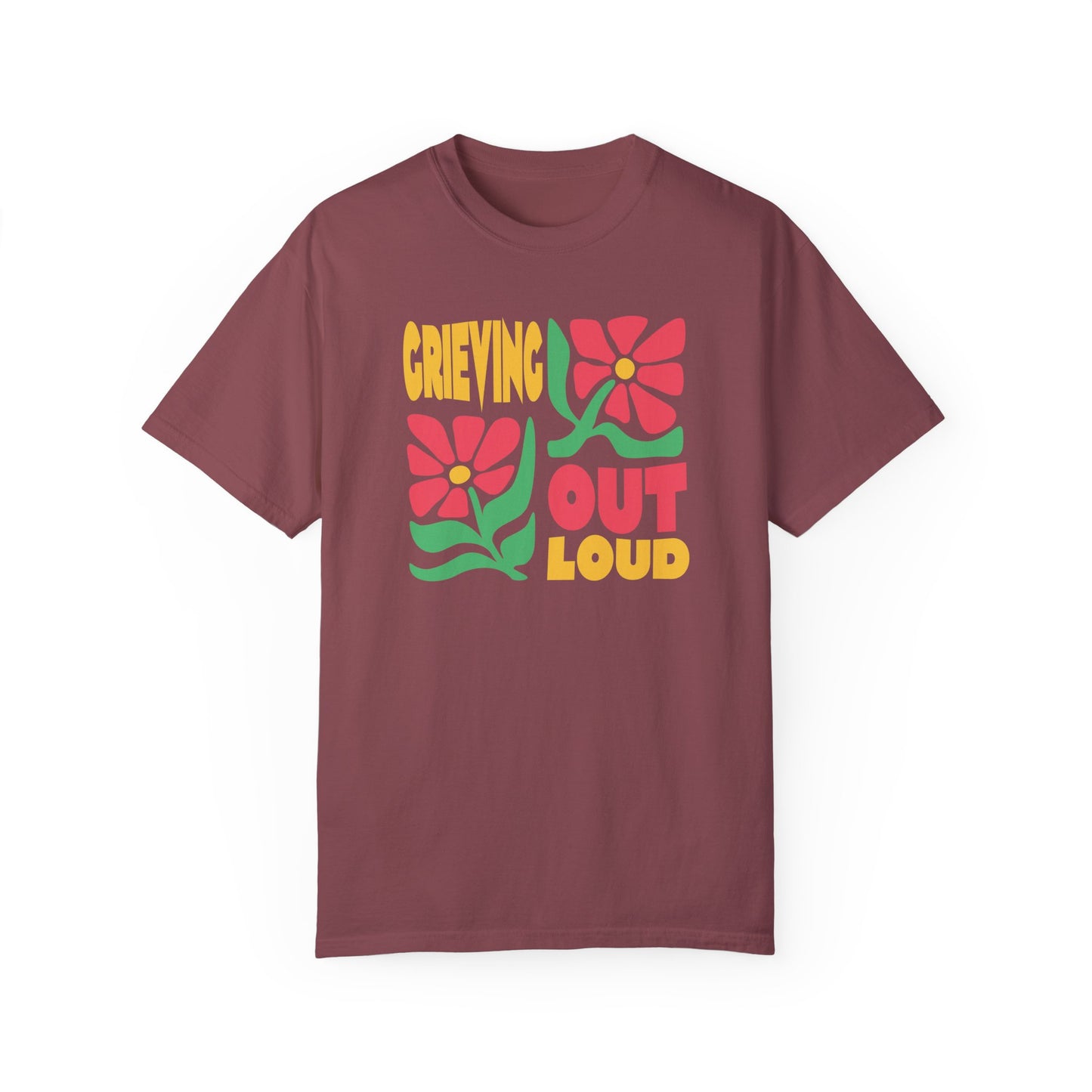 Grieving Out Loud | Comfort Colors T