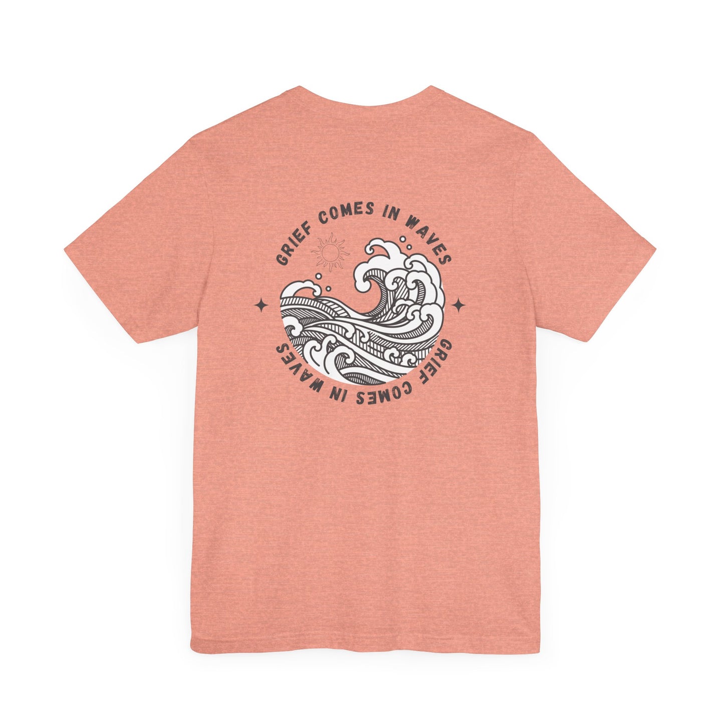 Grief Comes In Waves | T Shirt