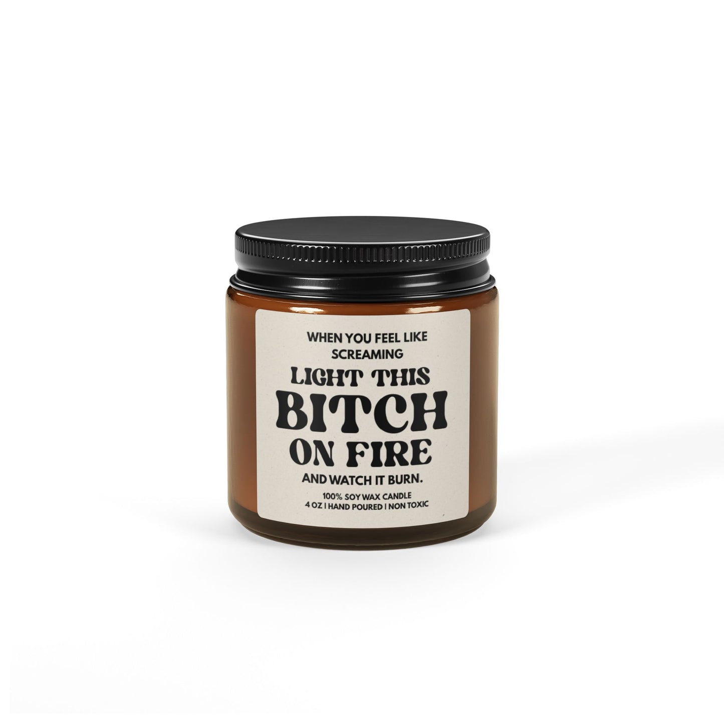 Light This Bitch On Fire | 4oz or 9 oz Scented Soy Candle