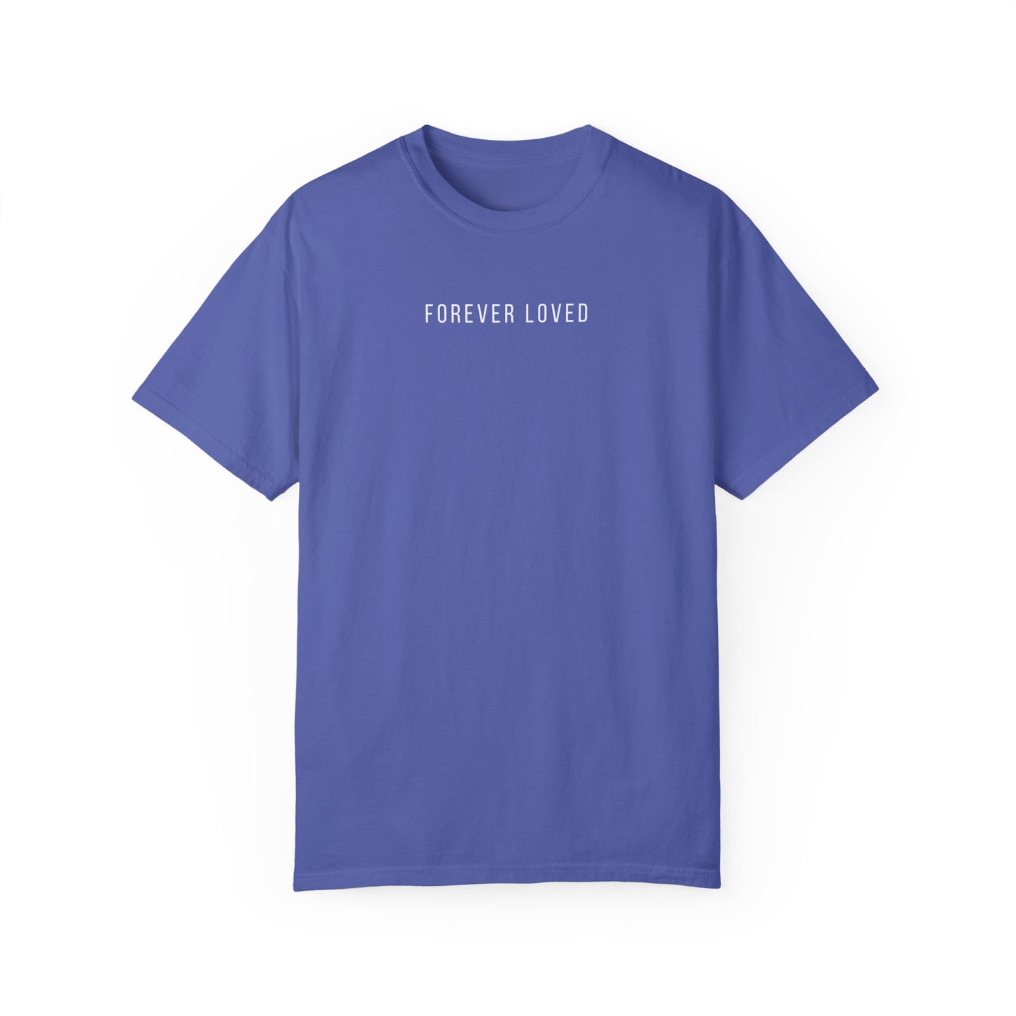 Forever Loved | Comfort Colors T