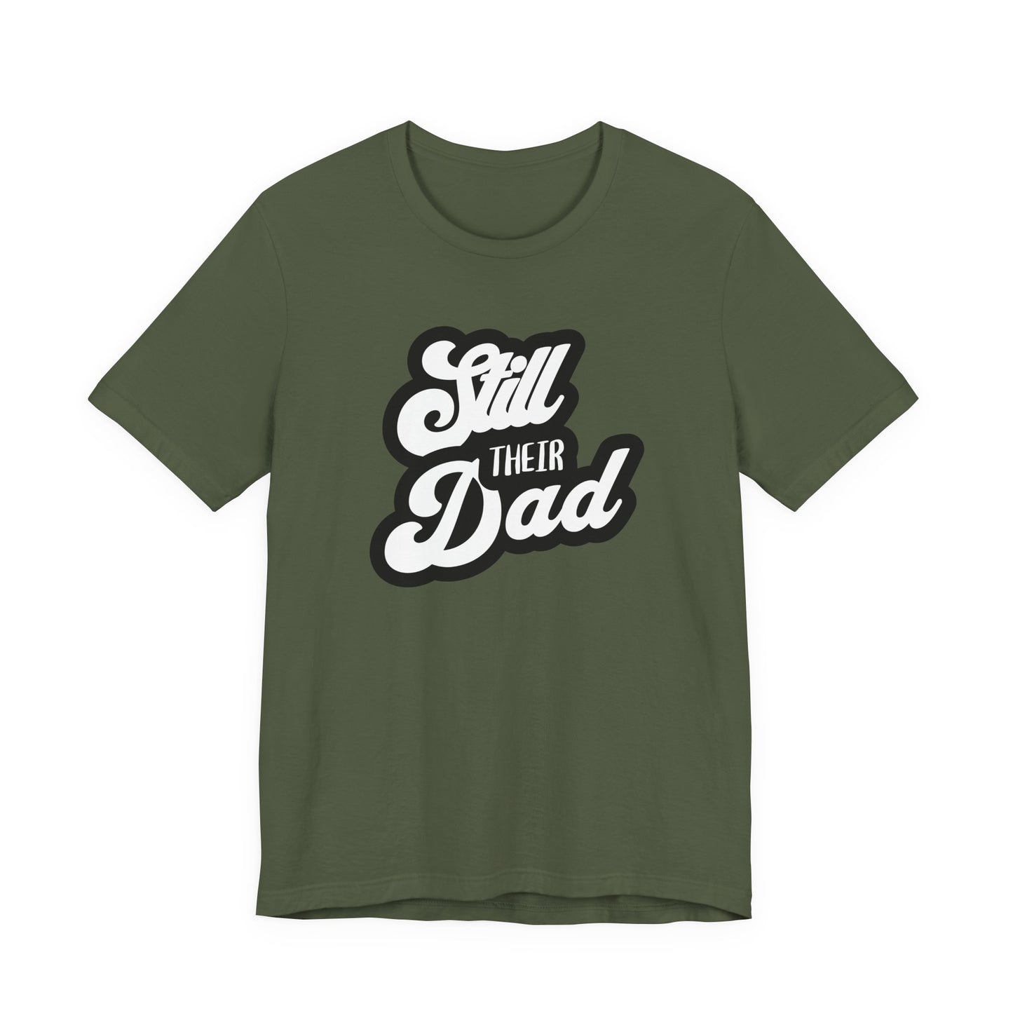 Still Their Dad| T Shirt