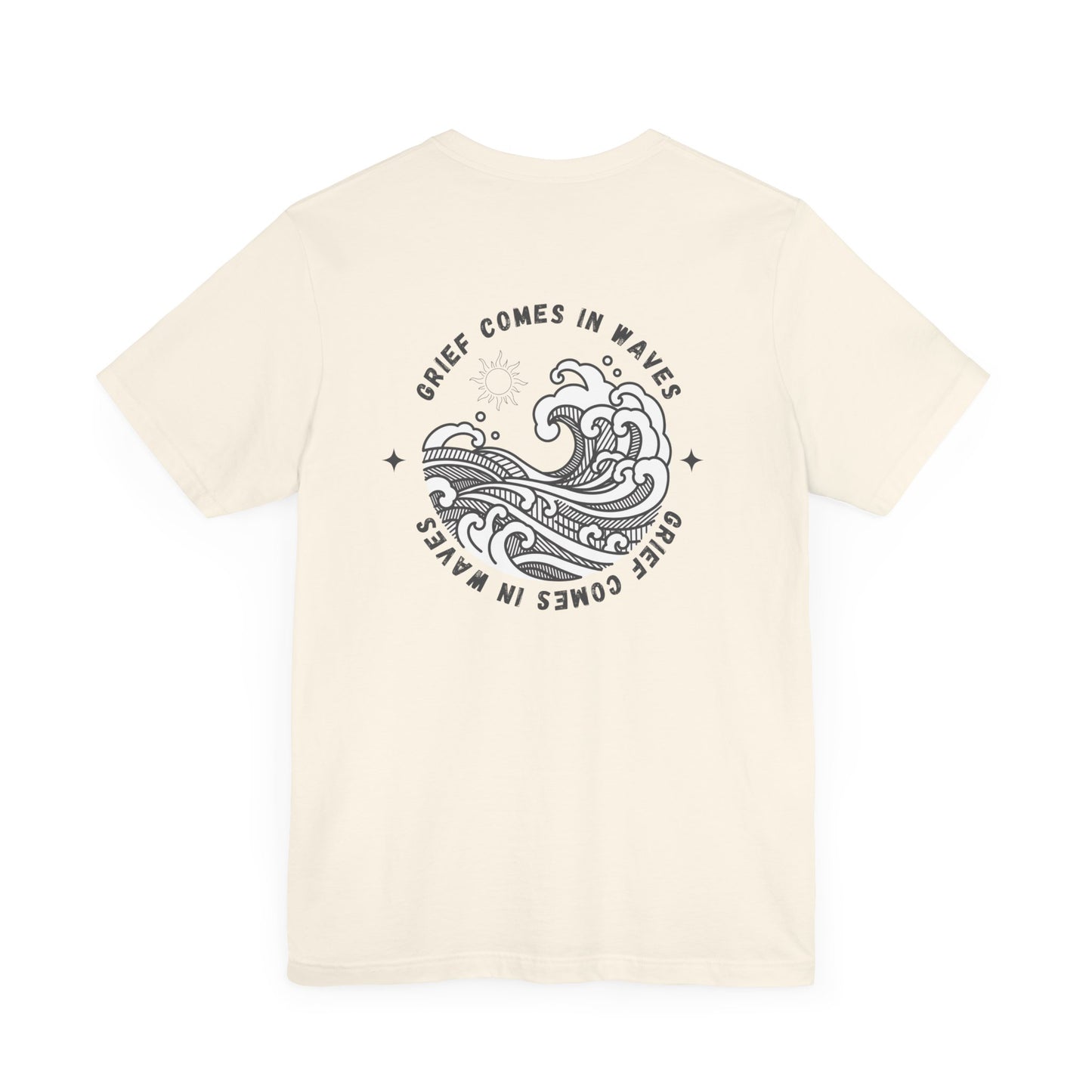Grief Comes In Waves | T Shirt