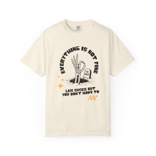 Everything Is Not Fine | Comfort Colors Tee