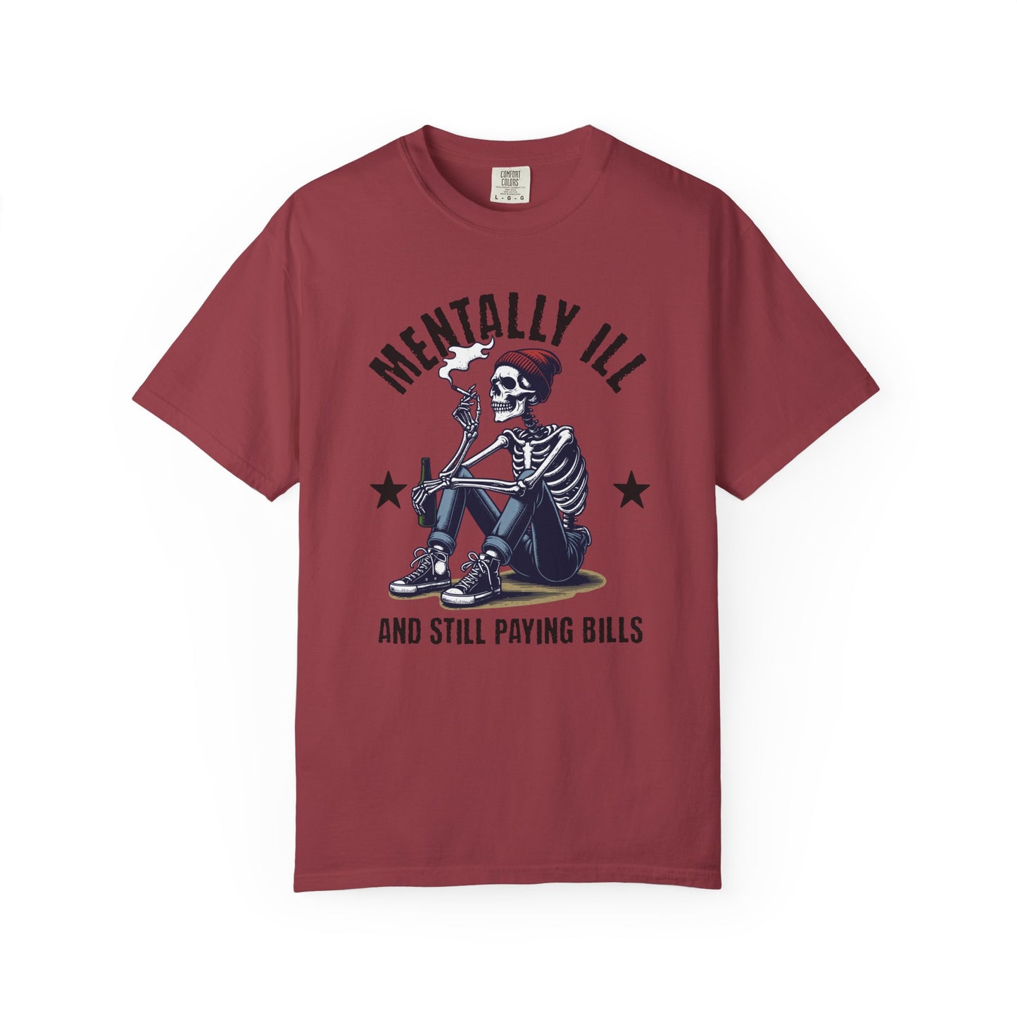 Mentally Ill And Still Paying Bills (Male Skelly) | Comfort Colors Tee