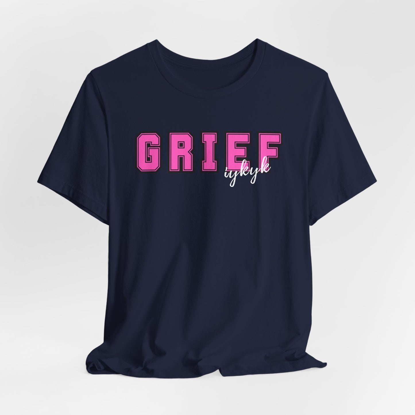 Grief IYKYK | T Shirt