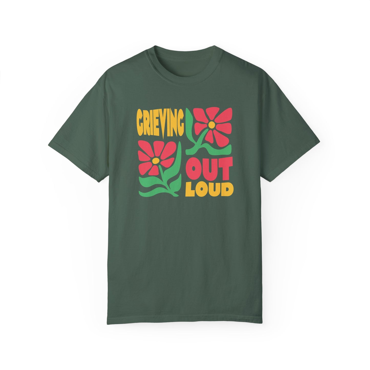 Grieving Out Loud | Comfort Colors T