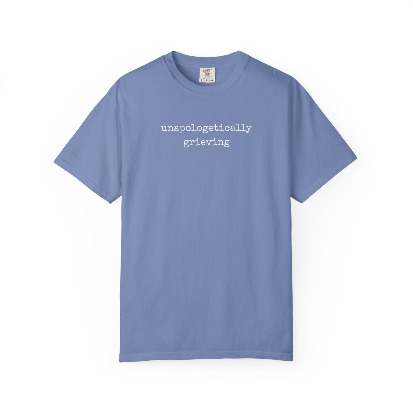 Unapologetically Grieving | Comfort Colors Tee