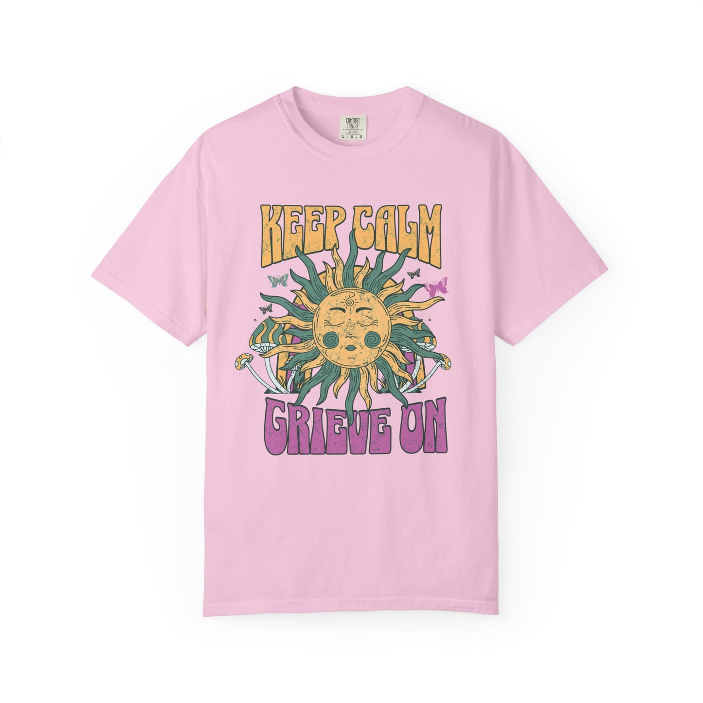 Keep Calm Grieve On | Comfort Colors Tee