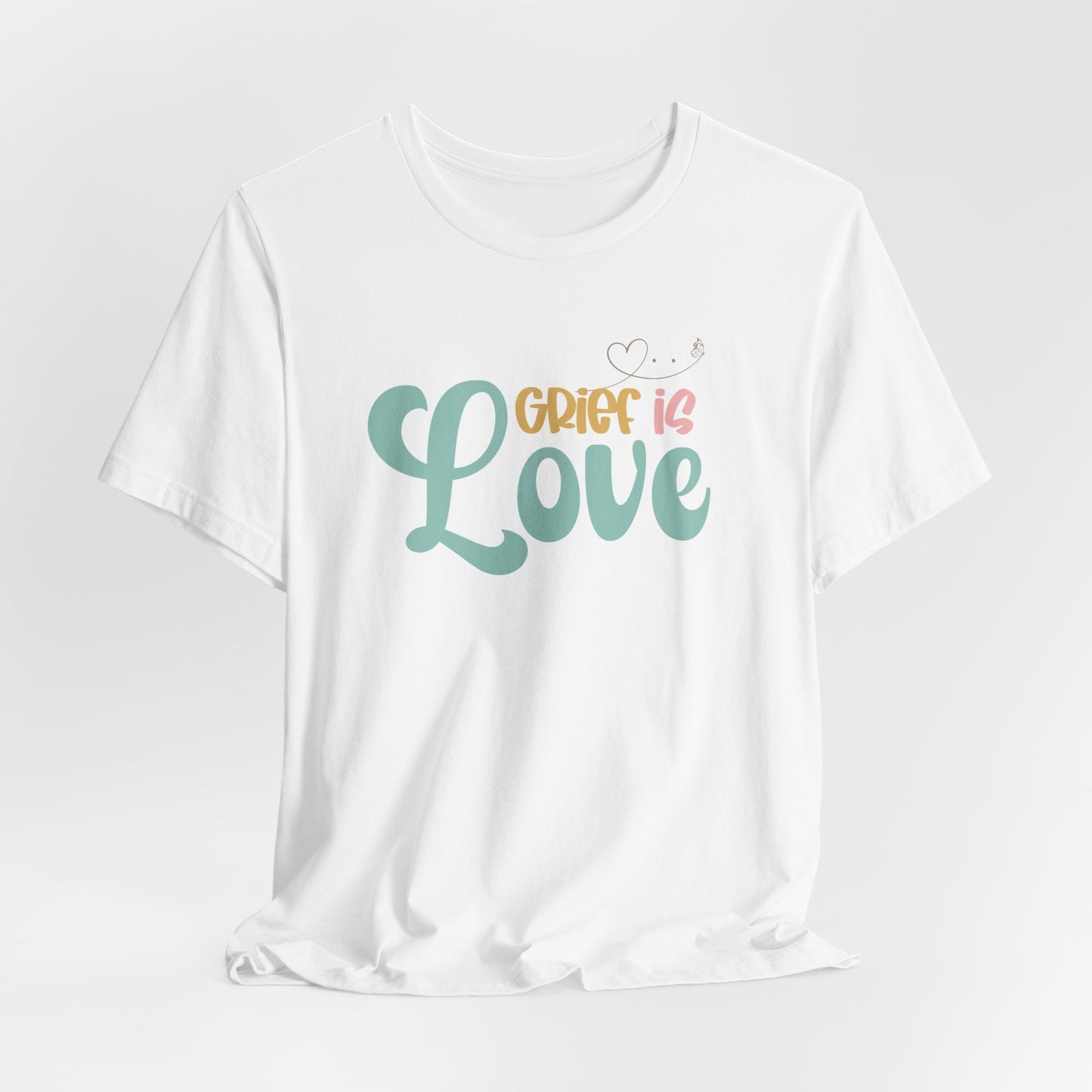 Grief Is Love | T Shirt