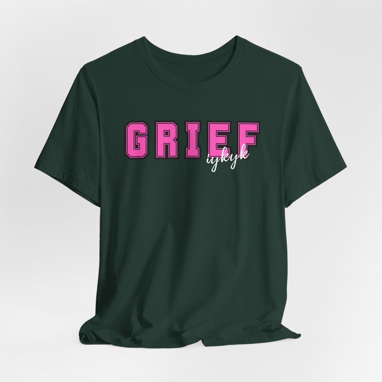 Grief IYKYK | T Shirt