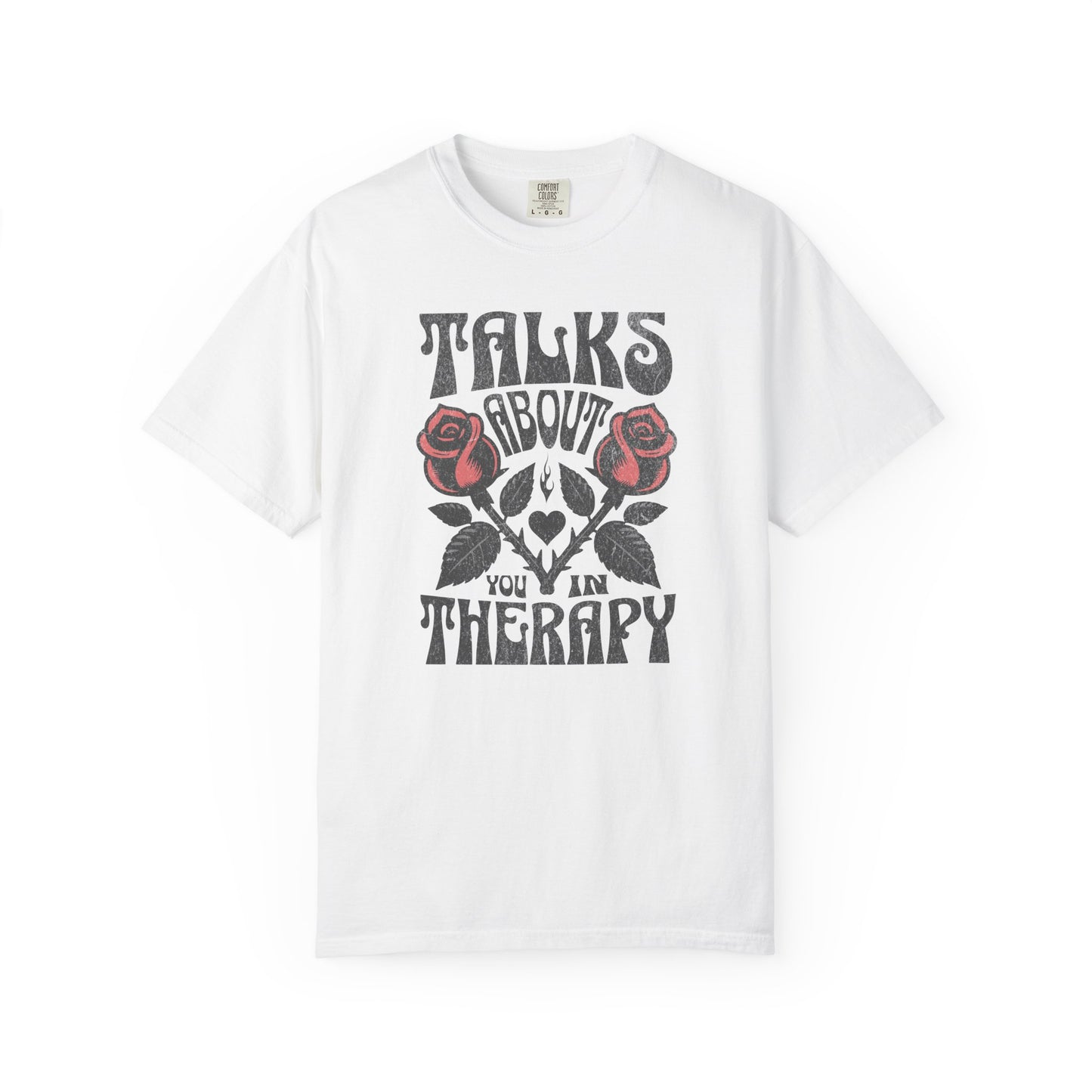Talks About You In Therapy | Comfort Colors Tee
