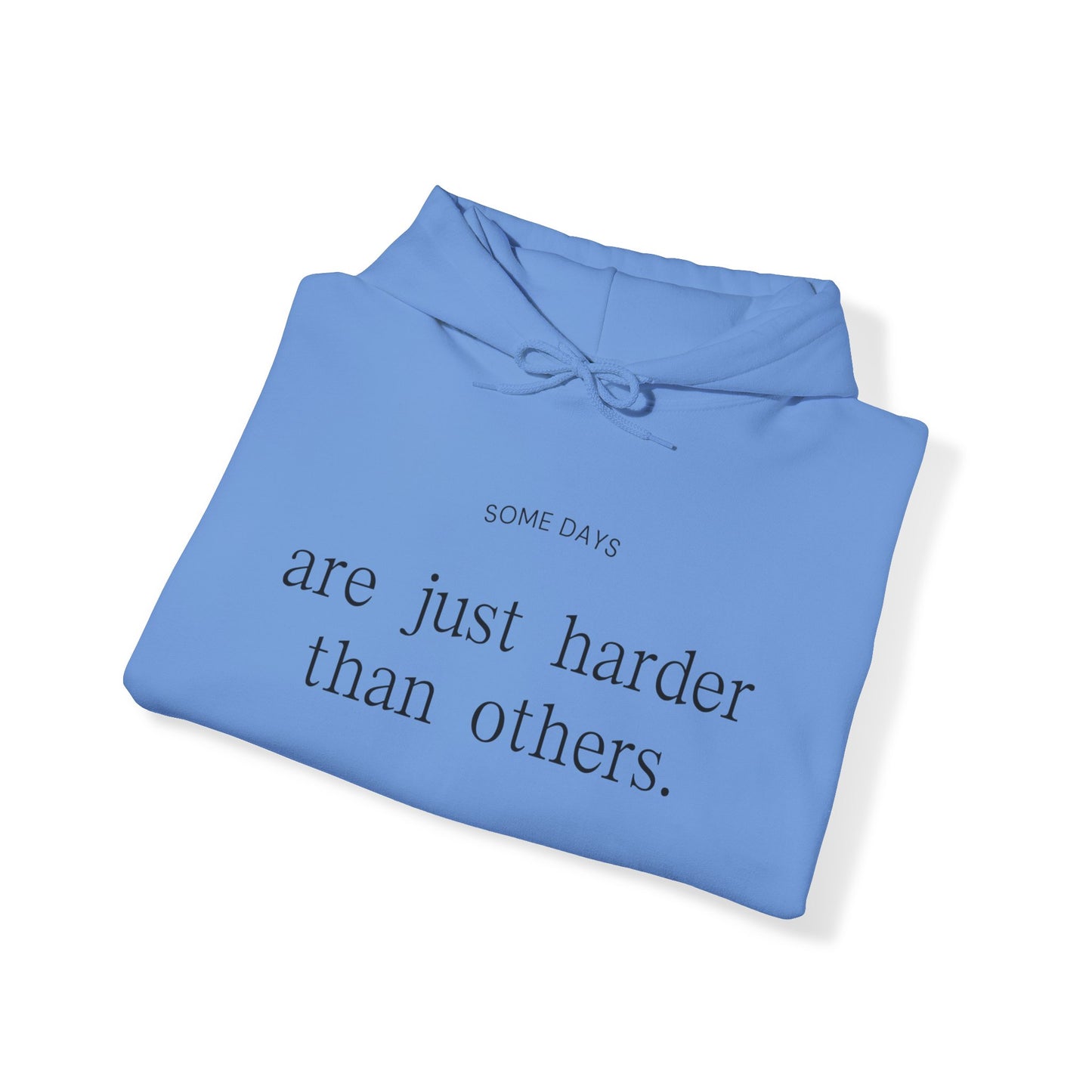 Some Days Are Just Harder Than Others | Hoodie