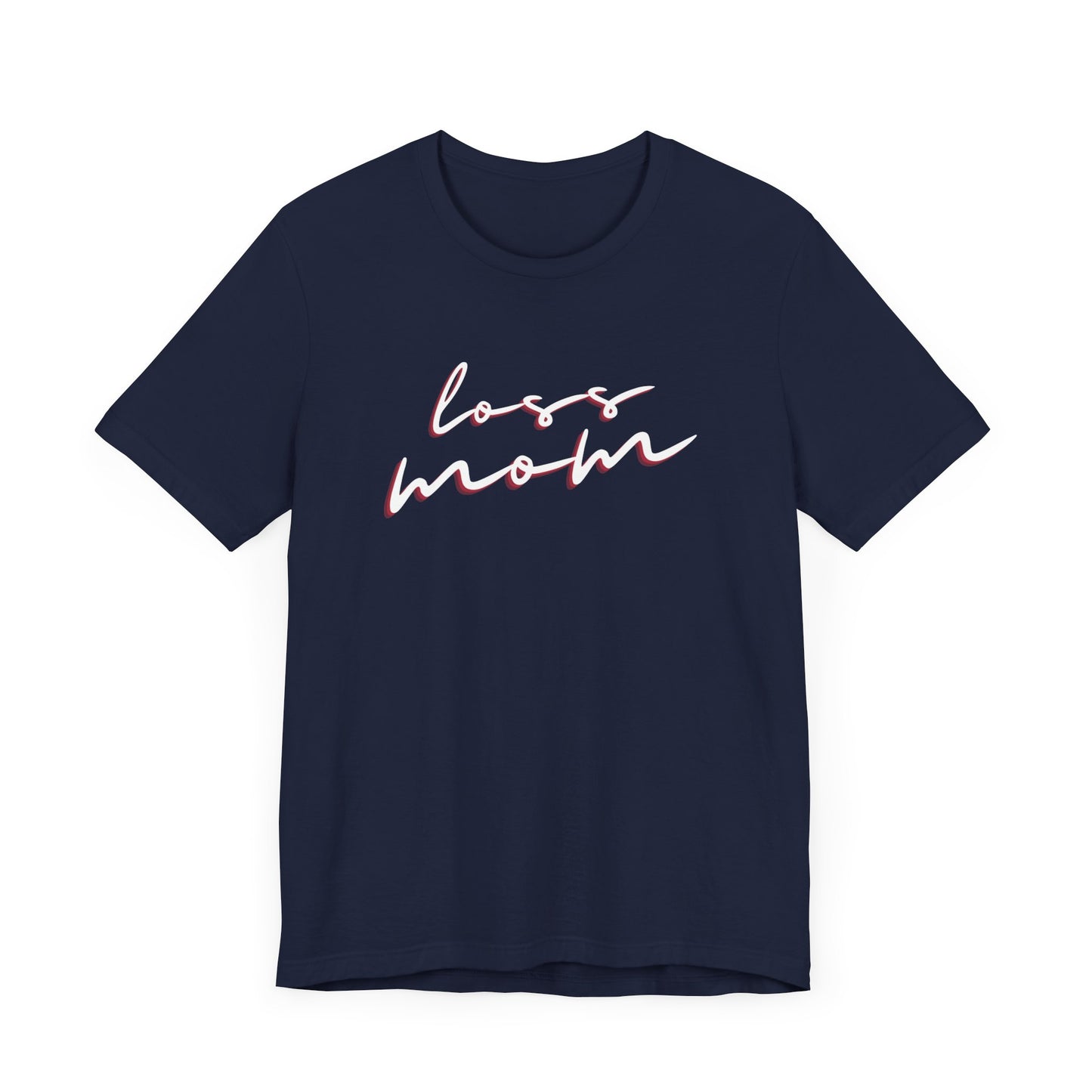 Loss Mom | T Shirt