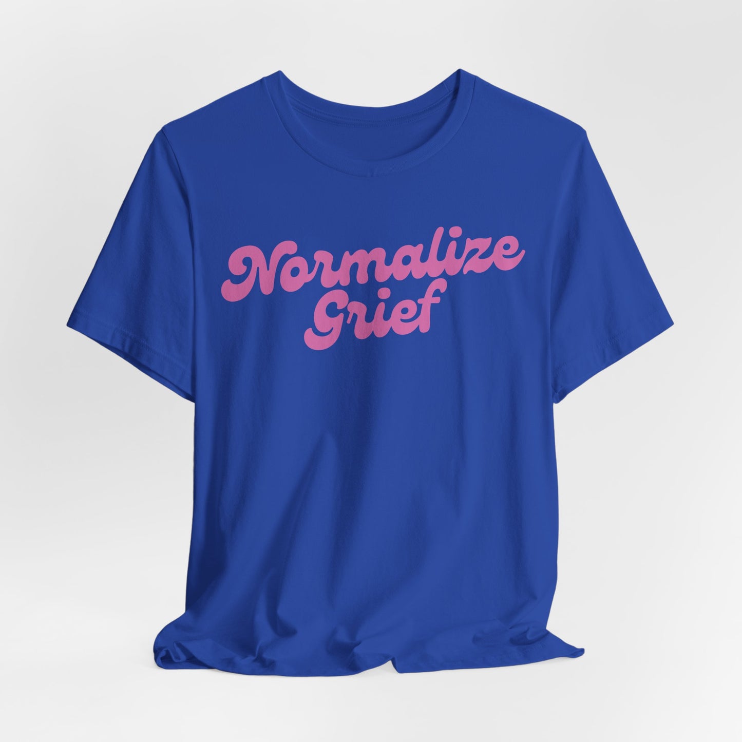 Normalize Grief | T Shirt